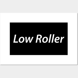 Low roller Posters and Art